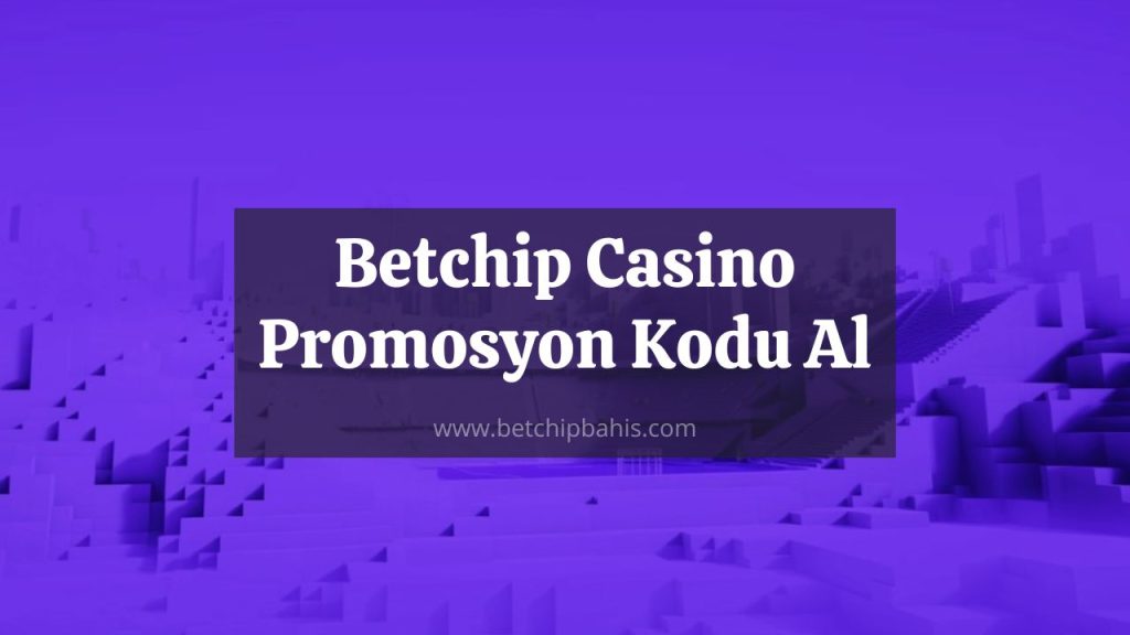 Betchip Casino Promosyon