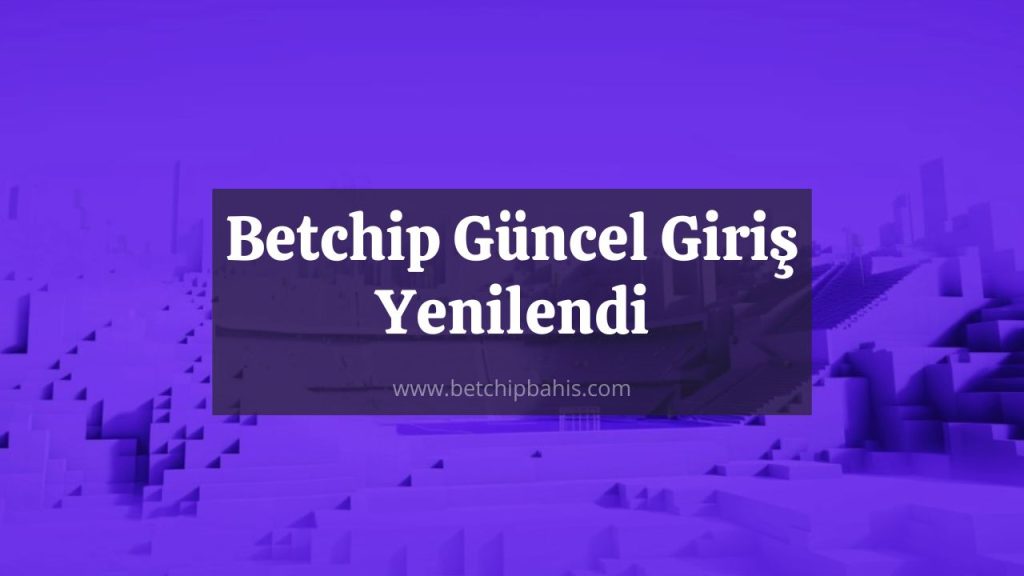 Betchip Güncel Giriş