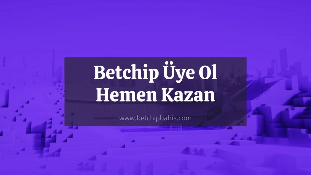 betchip üye ol